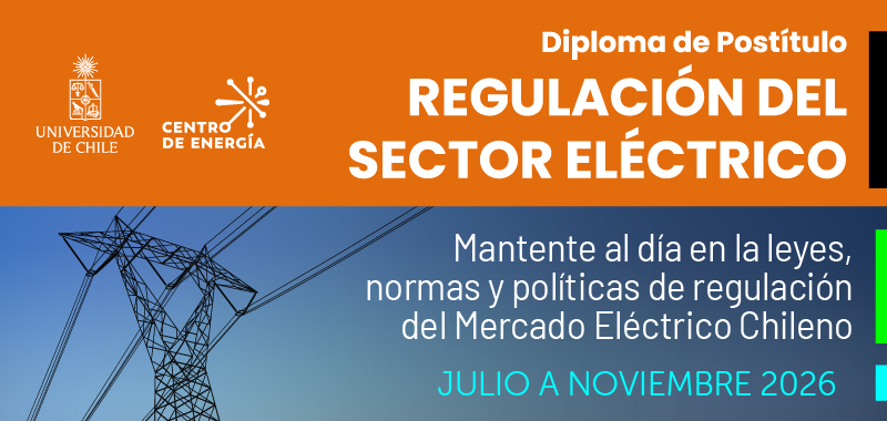 Diplomado De Regulación Del Sector Eléctrico (Postulaciones Abiertas, Nueva Versión Julio 2026)
